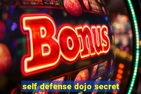 self defense dojo secret